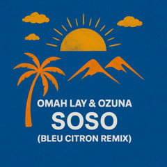 Omah Lay & Ozuna - SOSO (Bleu Citron Remix) **VOICE FILTERED DUE TO COPYRIGHTS**