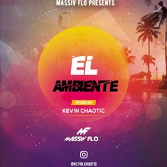 #FLOCAST 26 - EL AMBIENTE (THE VIBE) - MIXED BY KEVIN CHAOTIC #MASSIVFLO