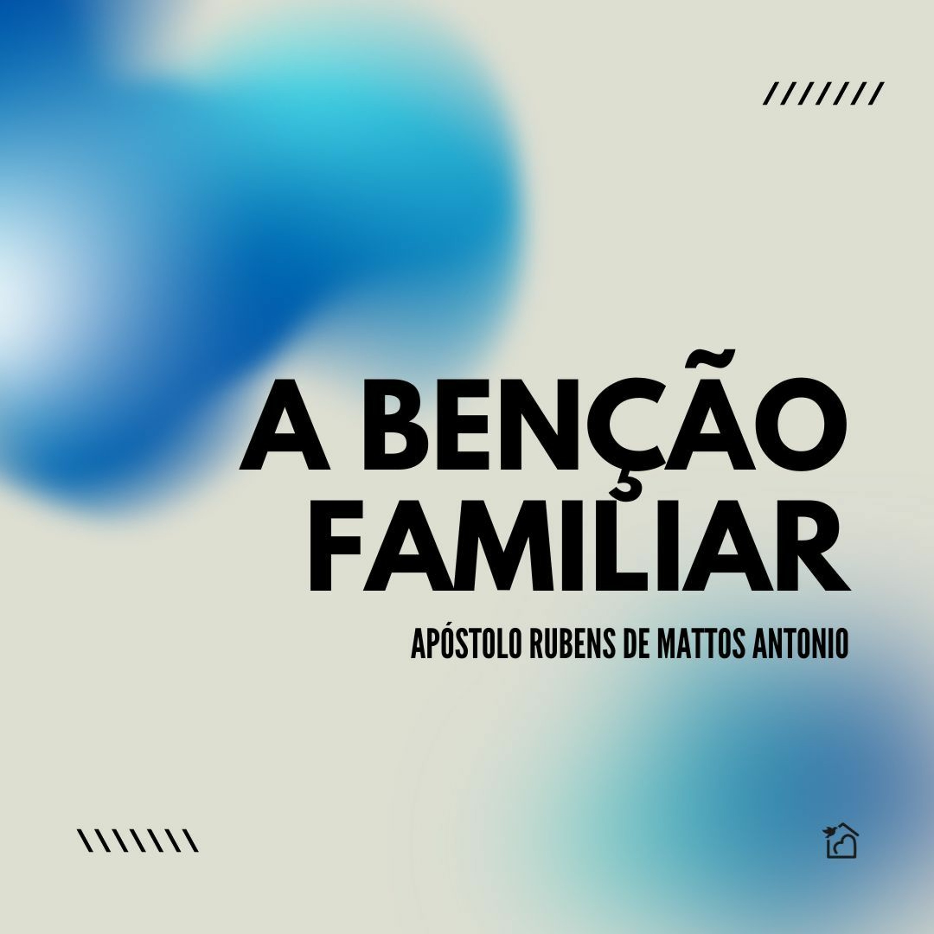 A Benção Familiar - Apóstolo Rubens De Mattos Antonio 02/05/2024 episode artwork