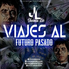 Viajes al futuro pasado (Jhorman Live)