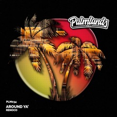 RENOCO - AROUND YA (Original Mix) [Palmlands Records]