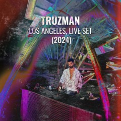 TRUZMAN | LOS ANGELES, LIVE SET (2024)