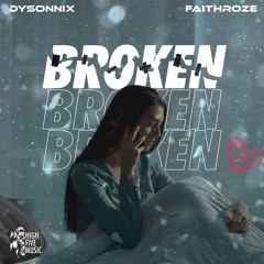 Broken ( Dysonnix & FaithRoze )