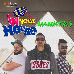 Dirtbox Recordings Presents "In Your House" 009- MANIATICS