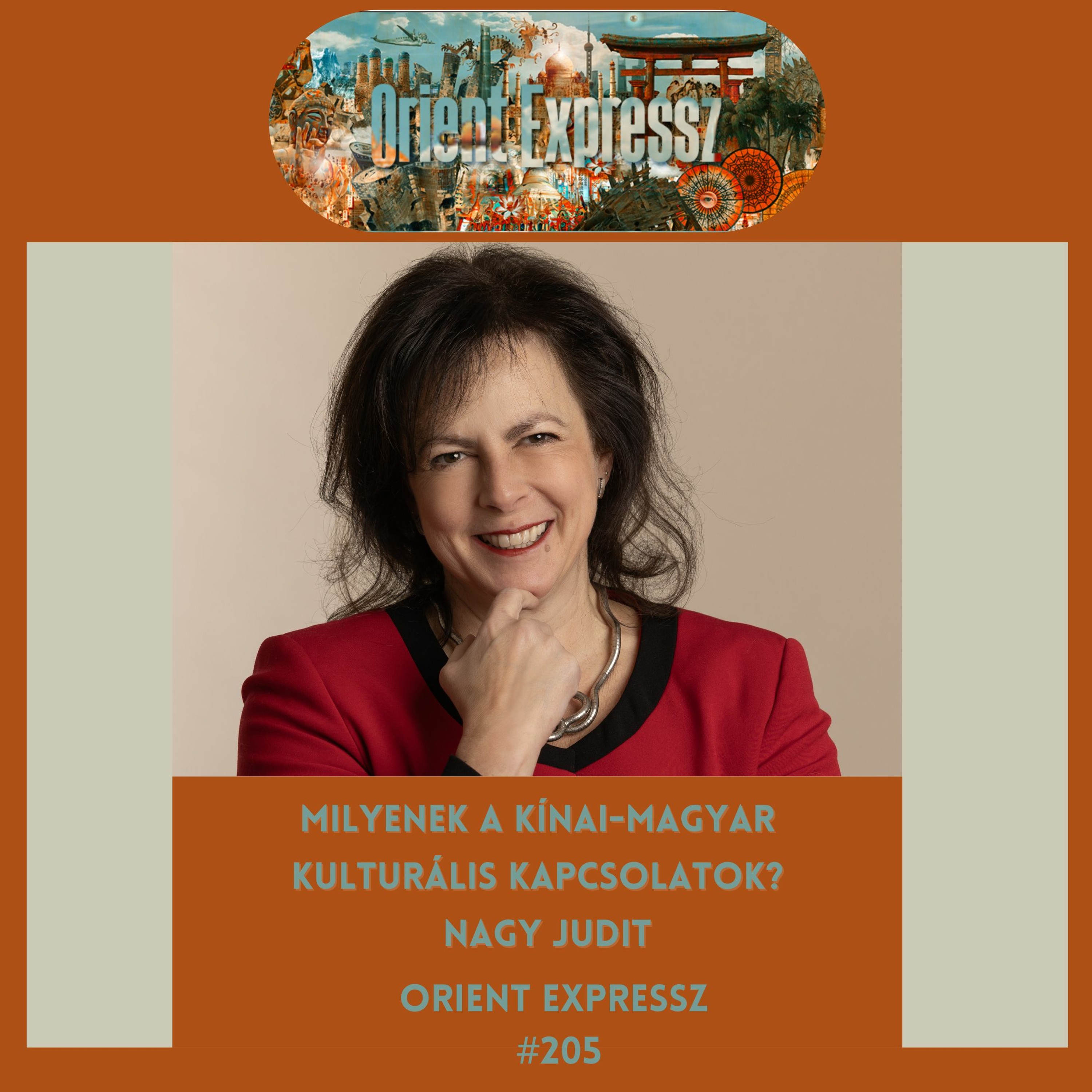 Orient Expressz 205: Milyenek a kínai-magyar kulturális kapcsolatok? – Nagy Judit
