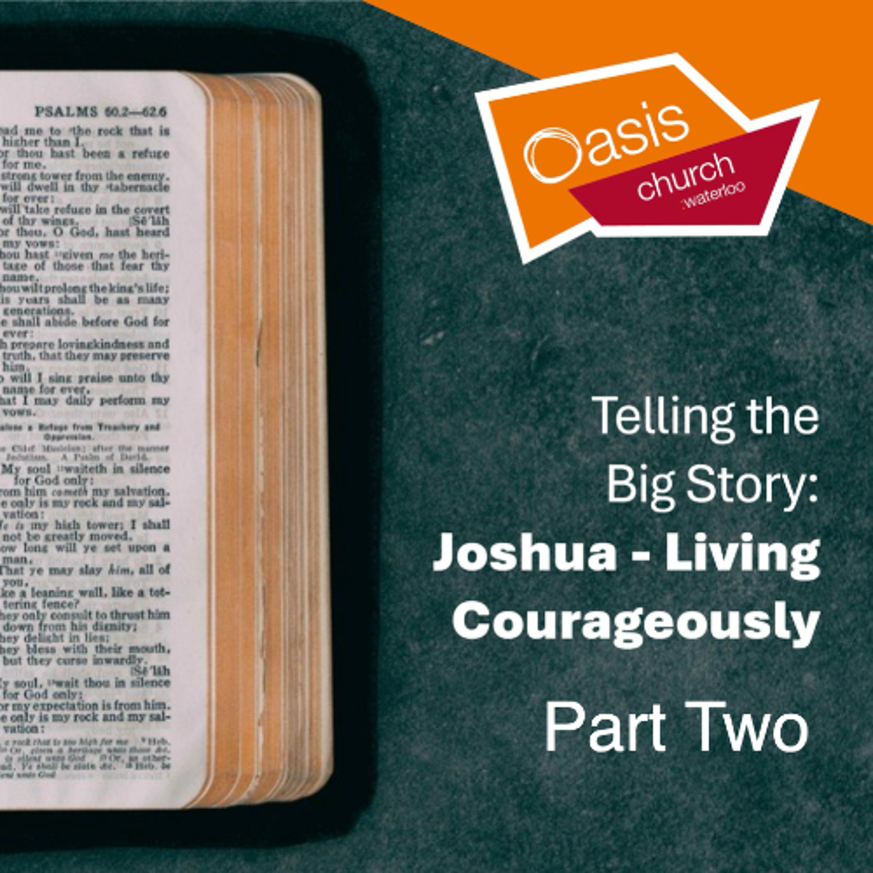 Telling the Big Story: Joshua - Living Courageously - Part Two
