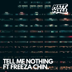 Tell Me Nothing ft. Freeza Chin