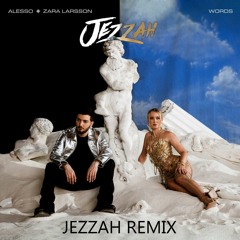 Alesso - Words (Feat. Zara Larsson) (Jezzah Remix)