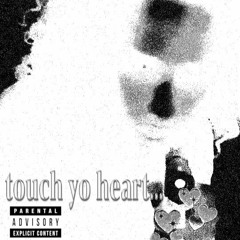 touch yo heart... (prod. zach rabbit)