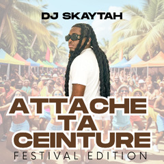 DJ SKAYTAH - ATTACHE TA CEINTURE #COMEBACK 🏝🌴 (FESTIVAL EDITION)
