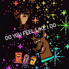 Do You Feel Like I Do  (prod. eeryskies.)