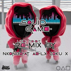 SQUID GAME (Lite Feet Remix by @nkonbeat @aexl @zoku X)