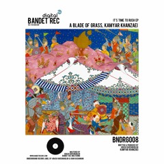 A blade of grass , Kamyar Khanzaei - It's time to rush Ep