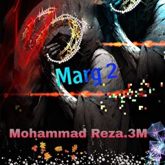 Marg 2 (Mohammad Reza 3M)