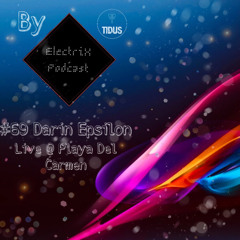 ElectriX Podcast | #69 Darin Epsilon | Live @ MorninGlory in Playa Del Carmen