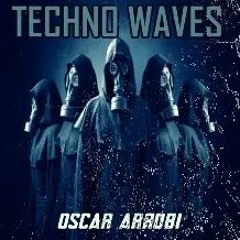 //TECHNO WAVES//OSCAR ARROBI