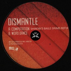Computation (Shinobi's Baile Grime Refix) - Dismantle [CLIP]