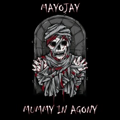 MAYOJAY - MUMMY IN AGONY (PHARAOH ULTIMATE BEAT CONTEST)