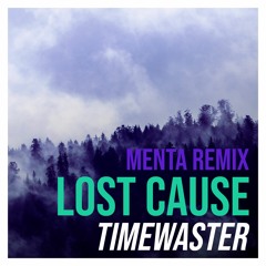 TimeWaster - Lost Cause (Menta Remix)