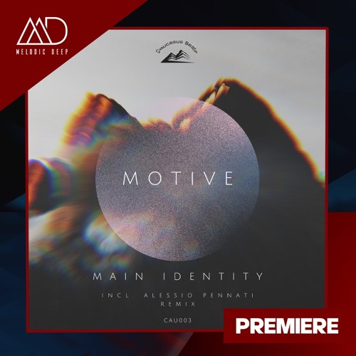 PREMIERE: Main Identity - Motive (Alessio Pennati Remix) [Caucasus Beats]