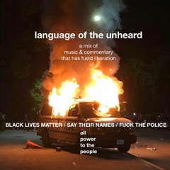 LANGUAGE OF THE UNHEARD - Protest Mix in Full Support of Black Lives Matter