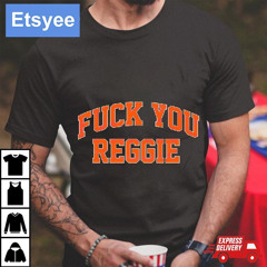 Fuck You Reggie New York Knicks Shirt