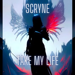 Scryne - Take My Life