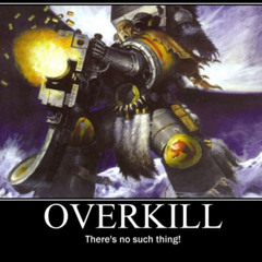 Overkill