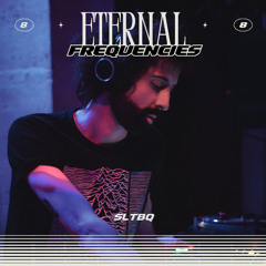 Eternal Frequencies | #8 SLTBQ