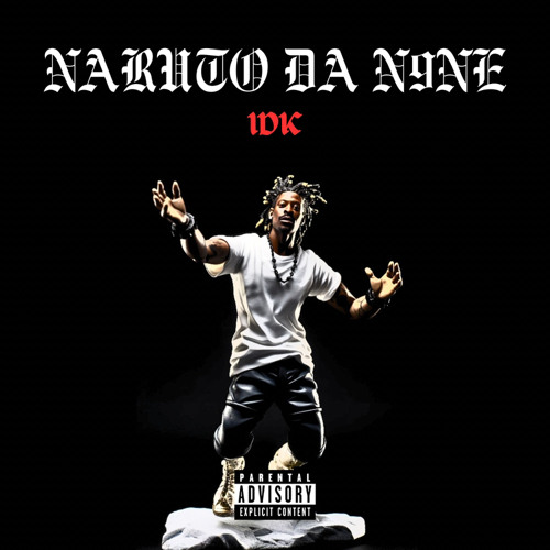 NARUTO DA N9NE - IDK