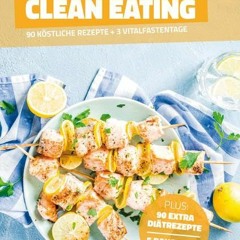 Clean Eating Diätplan - Ernährungsplan zum Abnehmen für 30 Tage: Bonus: E-Book mit 90 weiteren Rez