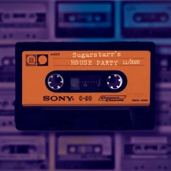 Sugarstarr's House Party 11/2020