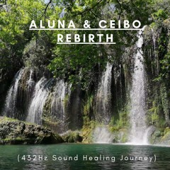 ✨ALUNA & CEIBO - Rebirth (432Hz Sound Healing Journey)✨🧙🏼🧙🏼‍♀️🧝🏼