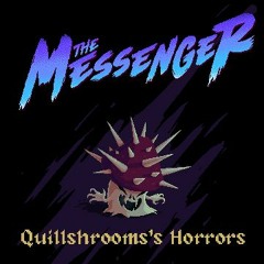 Quillshroom's Horrors (Quillshroom Marsh) Remix - The Messenger
