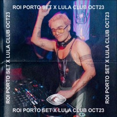 ROI PORTO SET X LULA CLUB OCT23.WAV