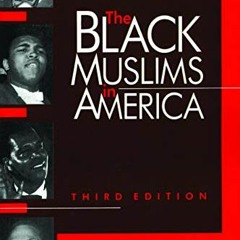 [VIEW] KINDLE PDF EBOOK EPUB The Black Muslims in America by  Mr. C. Eric Lincoln,Mrs