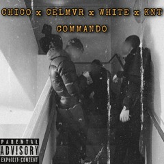 El Chico x Celmvr x Le White & KNT _Commando