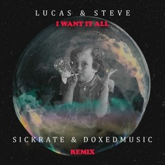 Lucas & Steve - I Want It All (Sickrate & Doxed Remix)