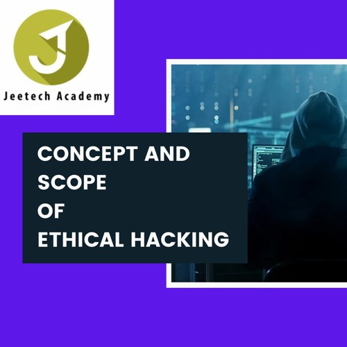 Concept And Scope Of Ethical Hacking