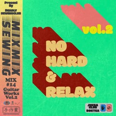 No Hard & Relax _ Guitar Works MIX Vol.02 [MIX#14]