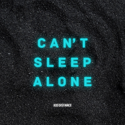 Can’t Sleep Alone