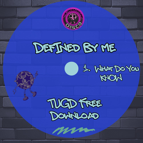TUGD Defined By Me- What Do You Know ( Free Download)