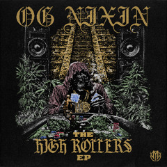 OG NIXIN x CHIBS x USAYBFLOW - HIGH ROLLERS