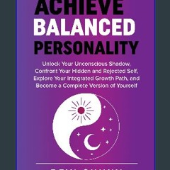Read PDF ⚡ Achieve Balanced Personality: Unlock Your Unconscious Shadow, Confront Your Hidden and