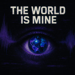 The World is Mine
