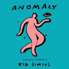 Anomaly Radio Show Courtesy of Kid Simius 19.05.2022