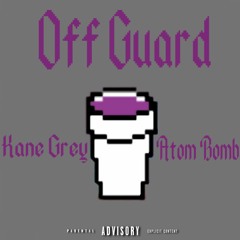 Off Guard (Kane Grey X Atom Bomb)