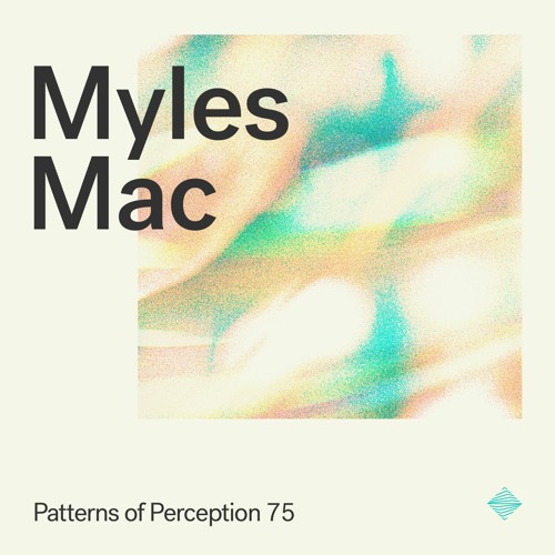 Patterns of Perception 75 - Myles Mac