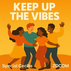 Keep up the vibes-Ft Special Cecilia