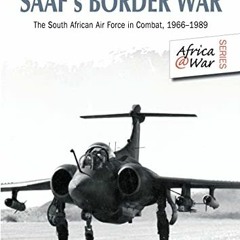 Read ❤️ PDF SAAF's Border War: The South African Air Force in Combat 1966-89 (Africa@War) by  Pe